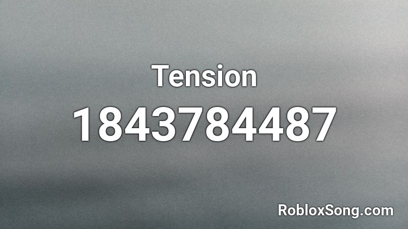 Tension Roblox ID