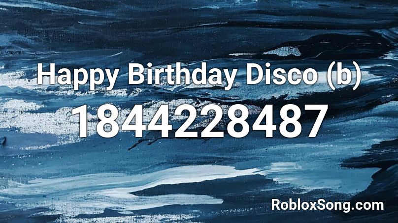 Happy Birthday Disco (b) Roblox ID