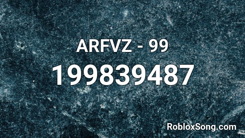 ARFVZ - 99 Roblox ID