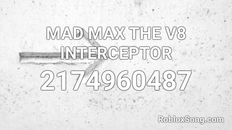 MAD MAX THE V8 INTERCEPTOR Roblox ID