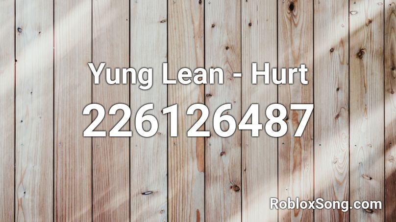 Yung Lean - Hurt Roblox ID