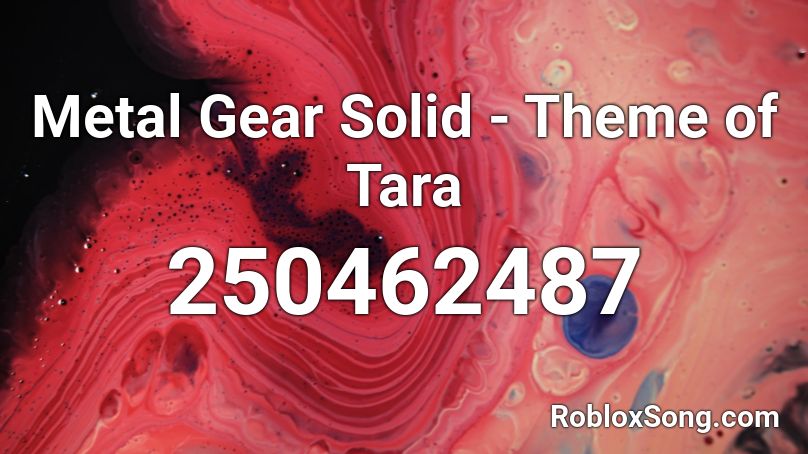 Metal Gear Solid - Theme of Tara Roblox ID