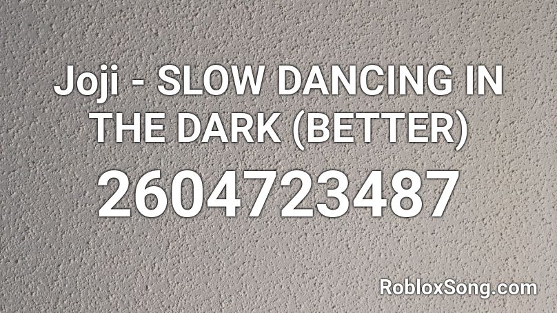 Joji Slow Dancing In The Dark Better Roblox Id Roblox Music Codes - slow dancing in the dark roblox id