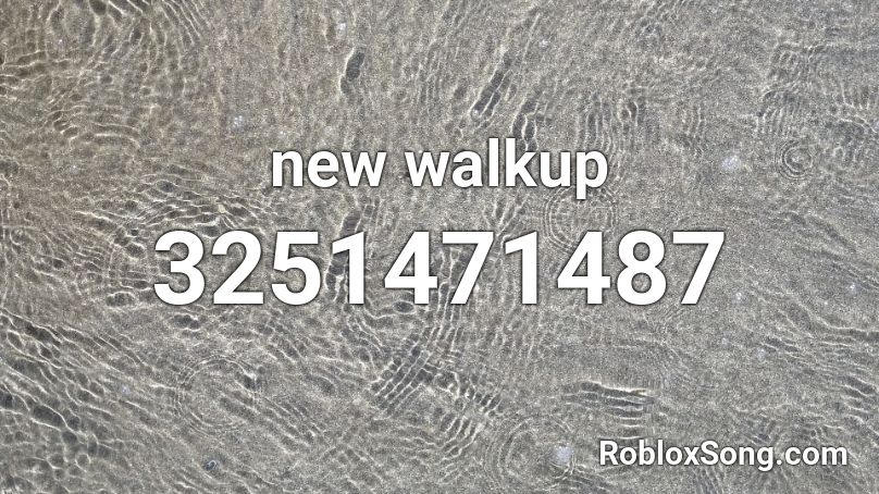 new walkup Roblox ID