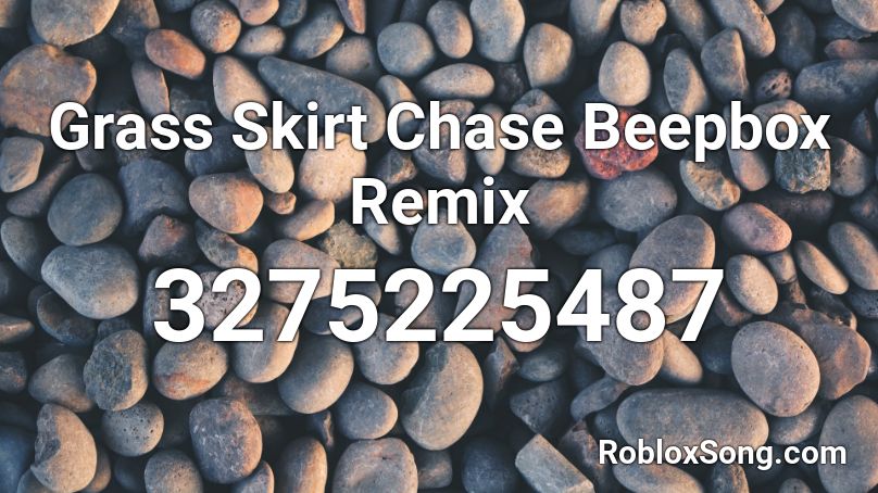 Grass Skirt Chase Beepbox Remix Roblox ID