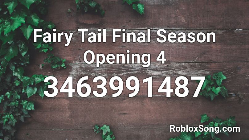 Fairy Tail Final Season Opening 4 Roblox ID