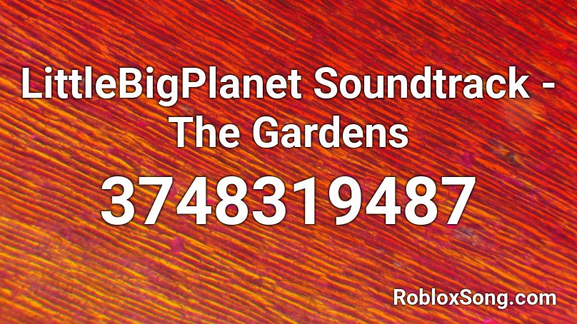 LittleBigPlanet Soundtrack - The Gardens Roblox ID