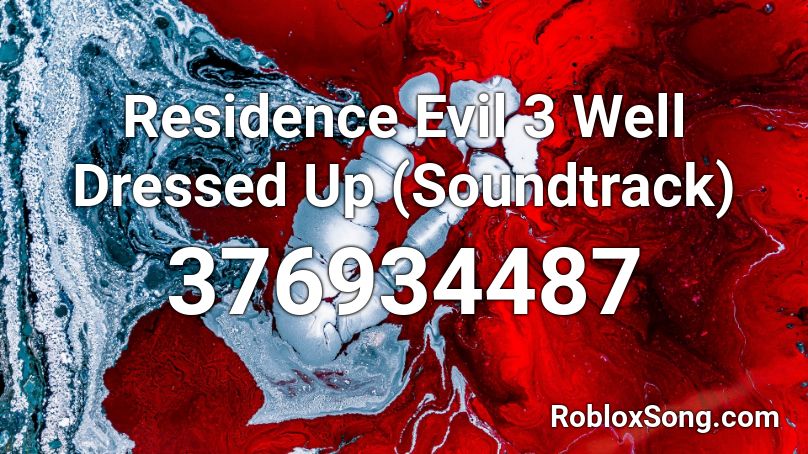 Residence Evil 3 Well Dressed Up (Soundtrack) Roblox ID