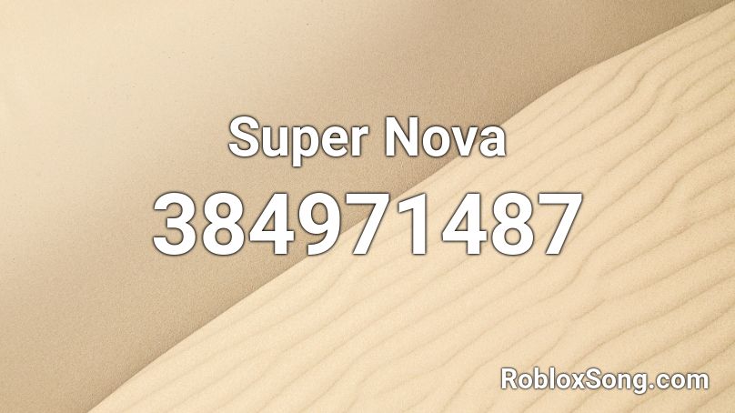 Super Nova  Roblox ID