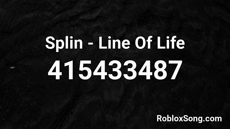 Splin - Line Of Life Roblox ID