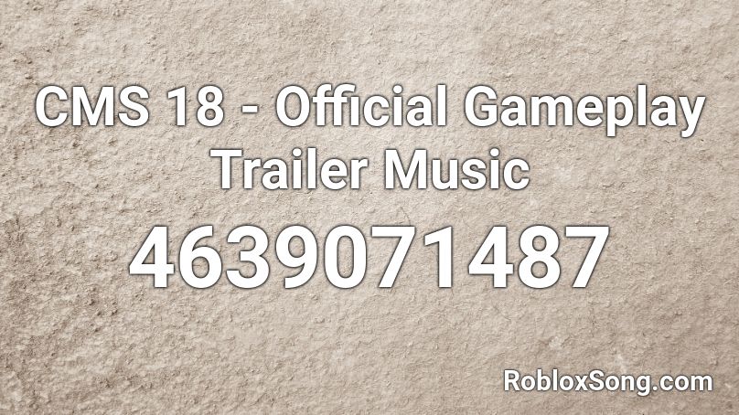 CMS 18 - Official Gameplay Trailer Music Roblox ID