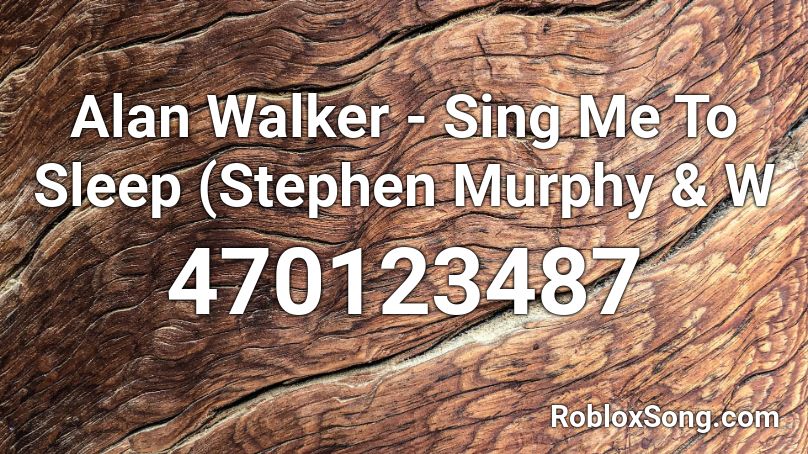 Alan Walker Sing Me To Sleep Stephen Murphy W Roblox Id Roblox Music Codes - roblox music codes alan walker sing me to sleep