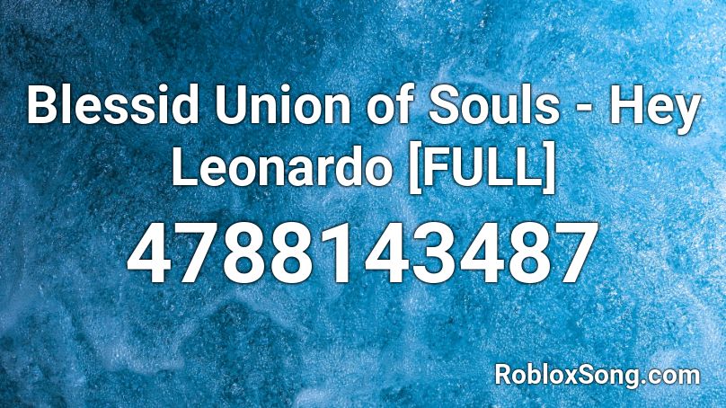 Blessid Union of Souls - Hey Leonardo [FULL] Roblox ID