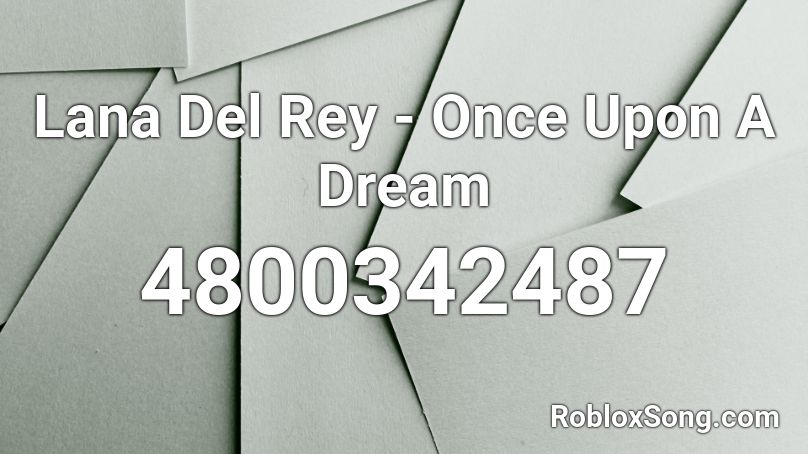 Lana Del Rey - Once Upon A Dream Roblox ID
