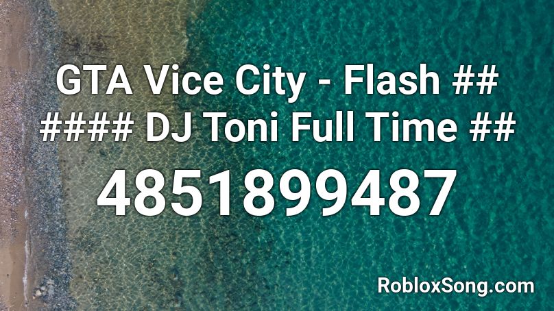 Gta Vice City Flash Dj Toni Full Time Roblox Id Roblox Music Codes - vice city roblox id