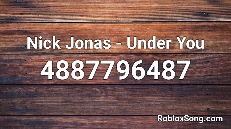 Nick Jonas - Under You Roblox ID