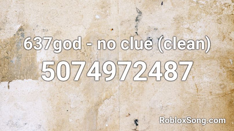 637god - no clue (clean) Roblox ID