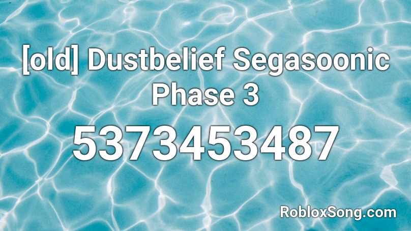 [old] Dustbelief Segasoonic Phase 3 Roblox ID