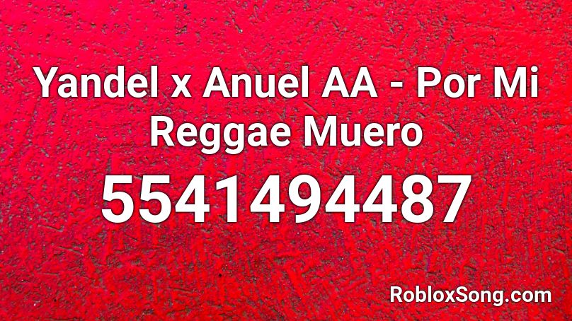 Yandel x Anuel AA - Por Mi Reggae Muero  Roblox ID