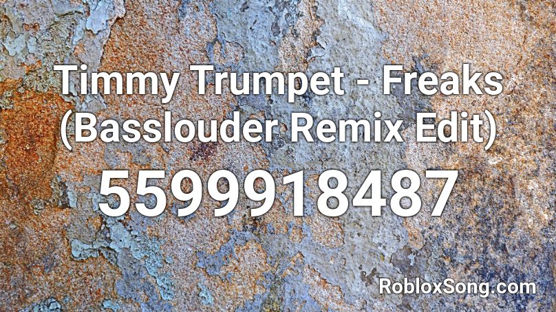 Timmy Trumpet Freaks Basslouder Remix Edit Roblox Id Roblox Music Codes - trumpets roblox id