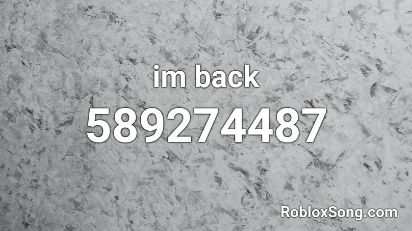 im back Roblox ID - Roblox music codes