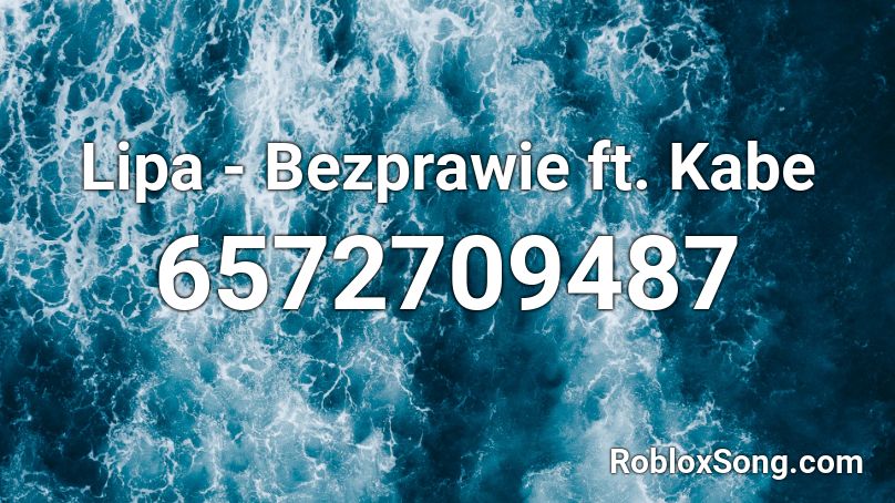 Lipa - Bezprawie ft. Kabe Roblox ID
