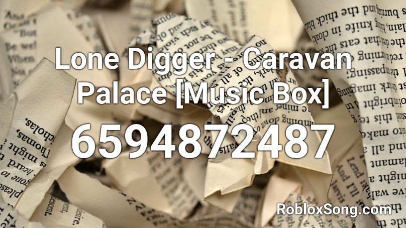 Lone Digger - Caravan Palace [Music Box] Roblox ID