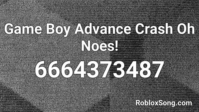 Game Boy Advance Crash Oh Noes! Roblox ID