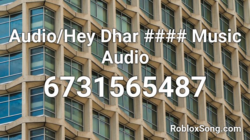 Audio/Hey Dhar #### Music Audio Roblox ID
