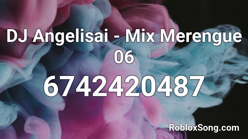 DJ Angelisai - Mix Merengue 06 Roblox ID
