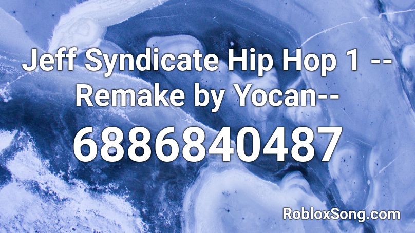 Jeff Syndicate Hip Hop 1 --Remake by Yocan-- Roblox ID