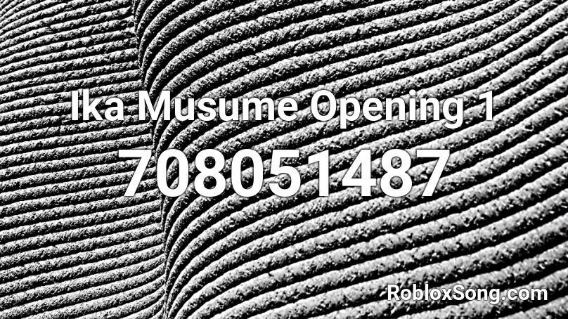 Ika Musume Opening 1 Roblox ID