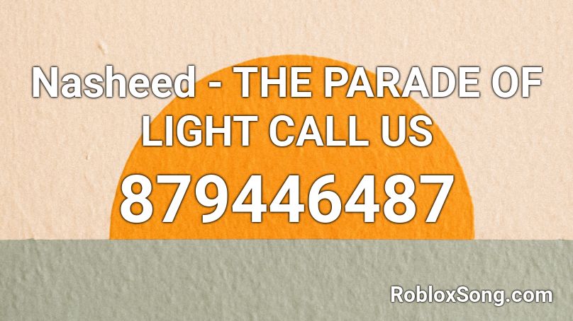 Nasheed The Parade Of Light Call Us Roblox Id Roblox Music Codes - roblox ohio fried chicken