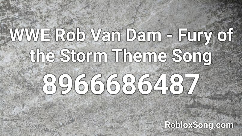 WWE Rob Van Dam - Fury of the Storm Theme Song Roblox ID