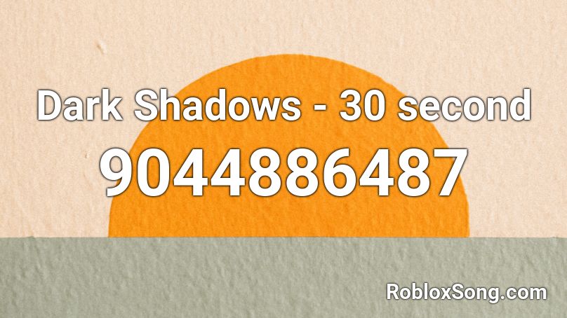 Dark Shadows - 30 second Roblox ID