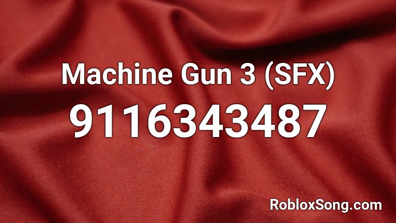 Machine Gun 3 (SFX) Roblox ID