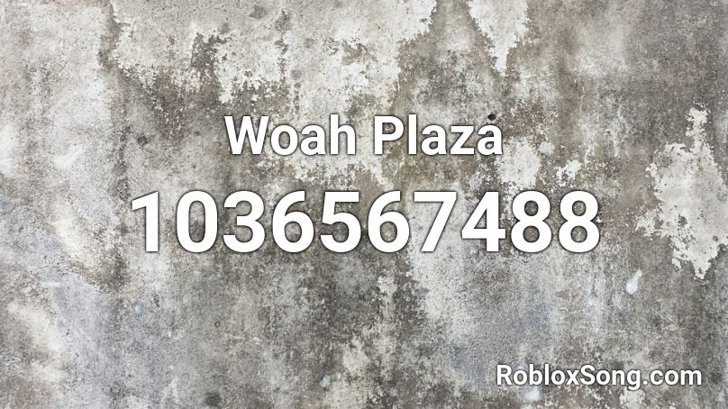 Woah Plaza Roblox ID