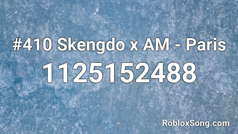 #410 Skengdo x AM - Paris Roblox ID