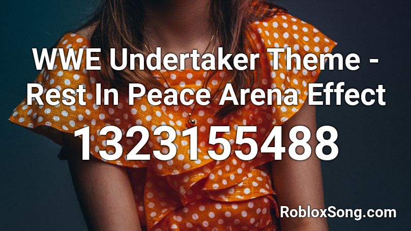 Wwe Undertaker Theme Rest In Peace Arena Effect Roblox Id Roblox Music Codes - undertaker wwe theme song roblox