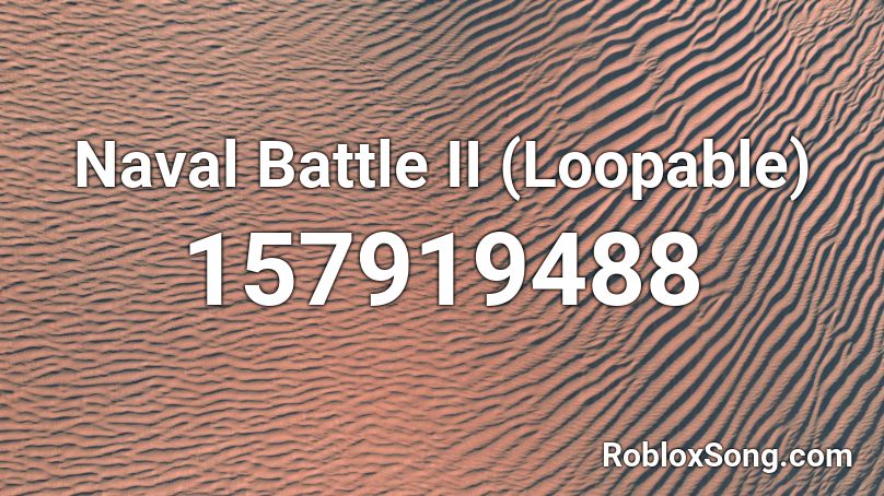 Naval Battle II (Loopable) Roblox ID