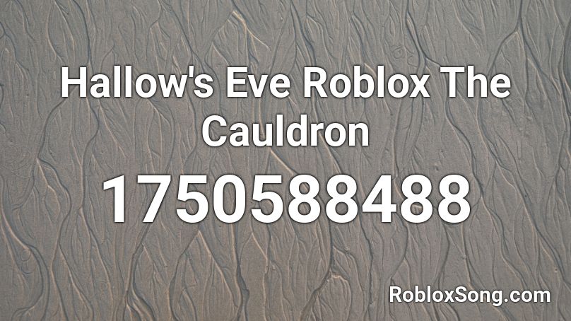 Hallow's Eve Roblox The Cauldron Roblox ID