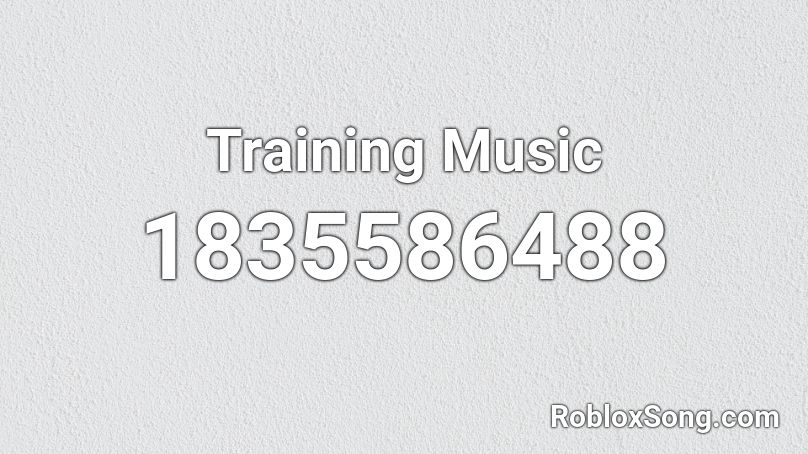 Training Music Roblox ID - Roblox music codes