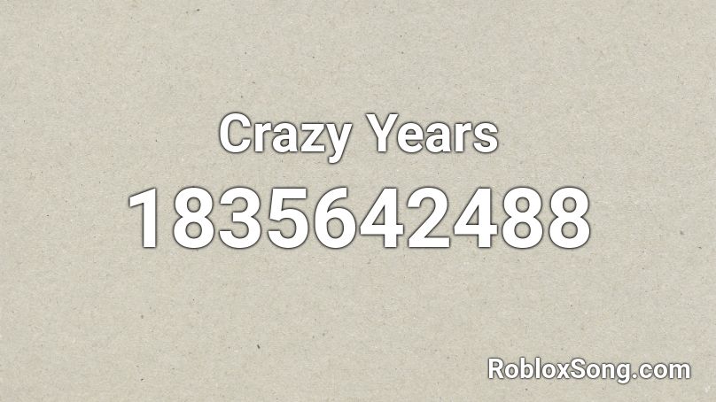 Crazy Years Roblox ID