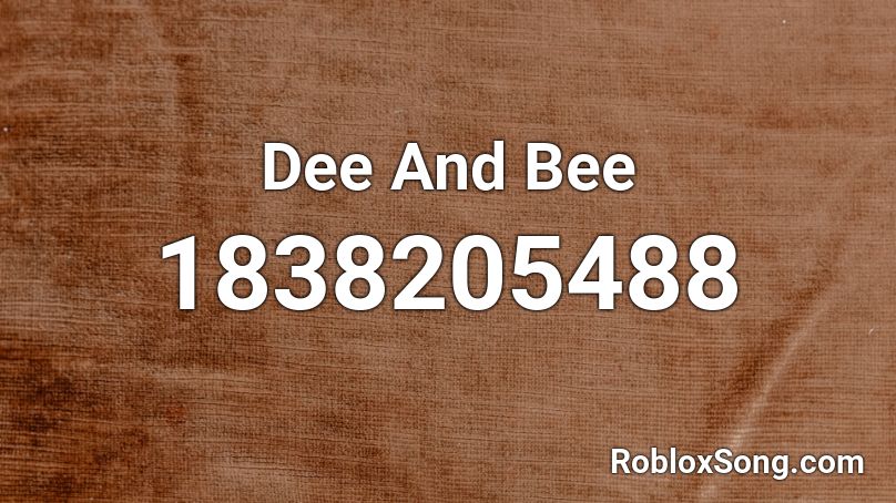 Dee And Bee Roblox ID