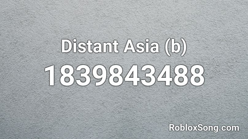 Distant Asia (b) Roblox ID