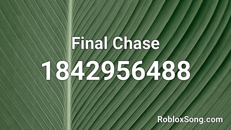 Final Chase Roblox ID