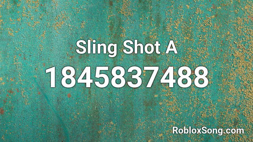 Sling Shot A Roblox ID