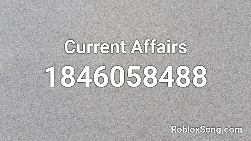 Current Affairs Roblox ID