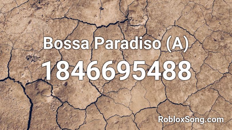 Bossa Paradiso (A) Roblox ID
