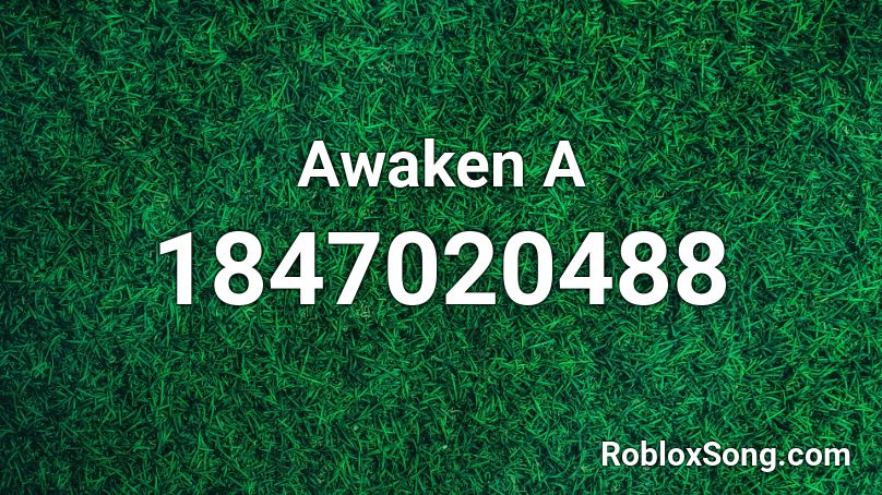 Awaken A Roblox ID
